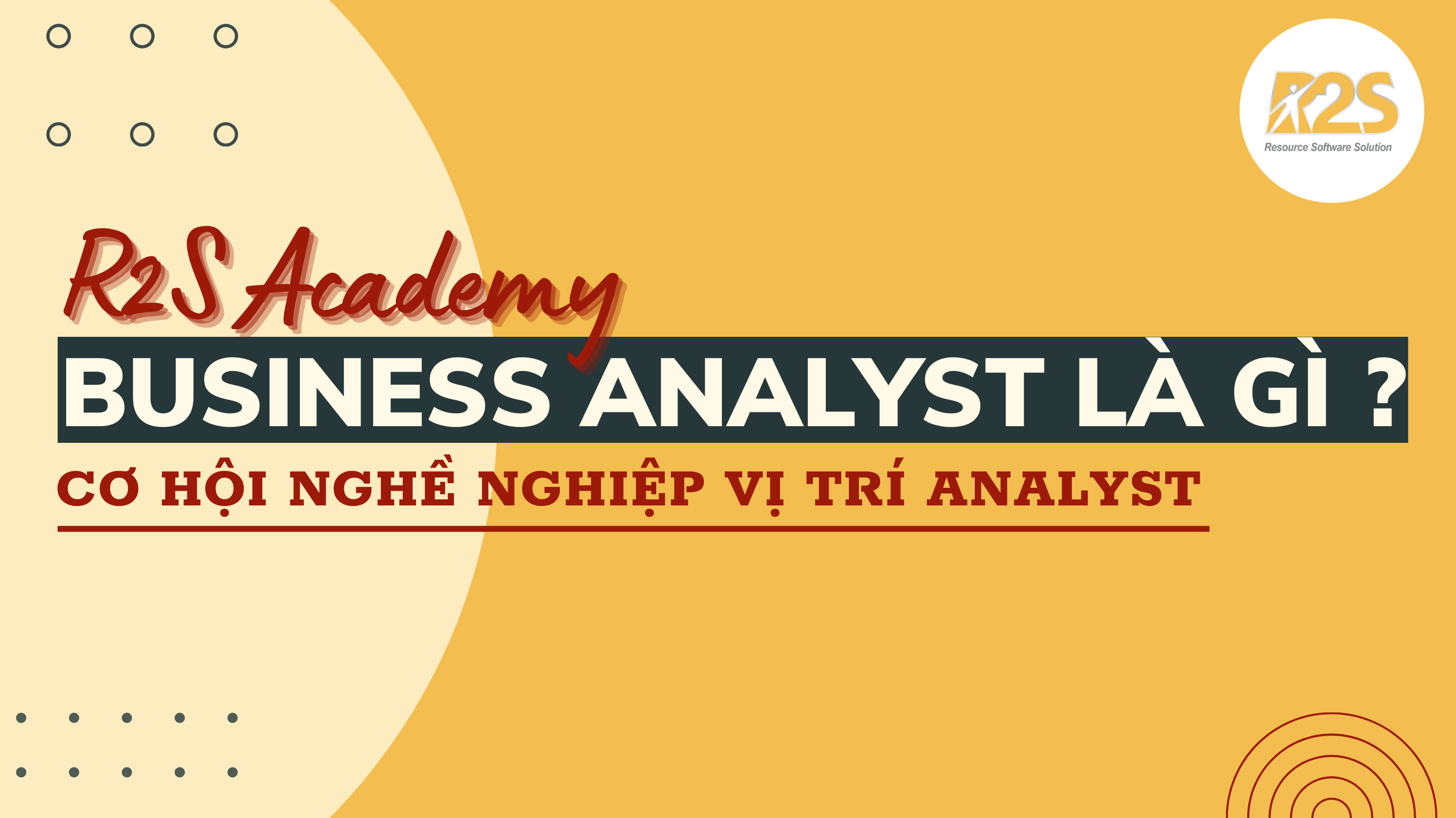 BUSINESS-ANALYST-LA-GI-CO-HOI-NGHE-NGHIEP-VI-TRI-ANALYST-R2S-ACADEMY