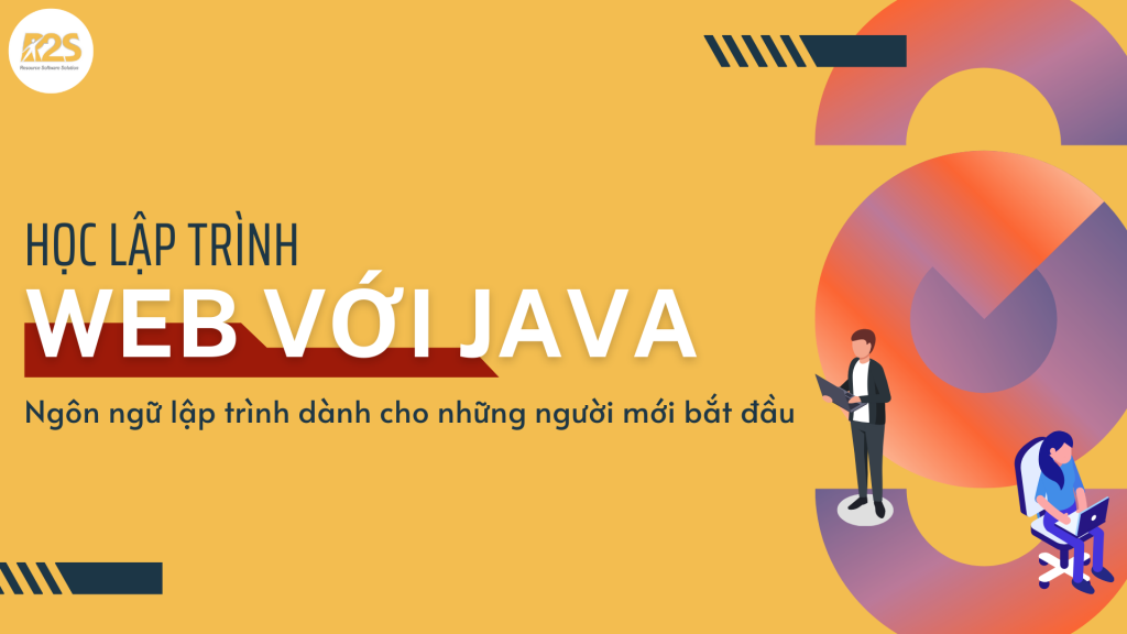 Học lập trình web với Java, ngôn ngữ được xem là phổ biến nhất hiện nay dành cho những người mới bắt đầu công việc lập trình.